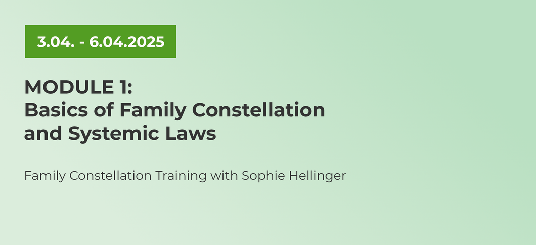 Module 1 Basics of Family Constellation and Systemic Laws on 3.04.-6.04.2025