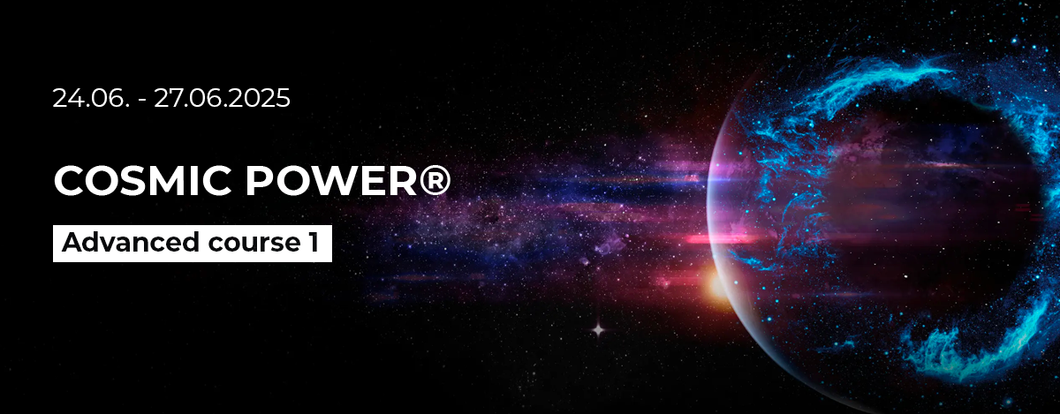 „Cosmic Power® Kurs Zaawansowany 1” 24. - 27.06.2025