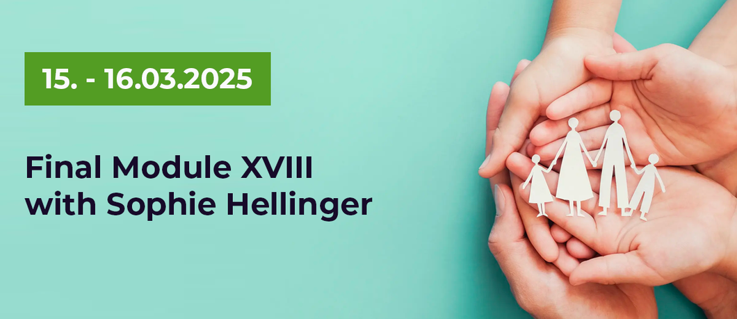 Abschlussmodul XVIII mit Sophie Hellinger 15.-16.03.2025