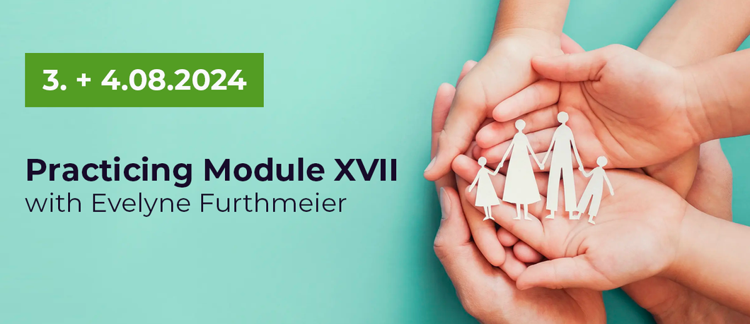 PRATICARE la costellazione familiare Modulo XVII con Evelyne Furthmeier 3.+ 4.08.2024